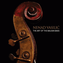 네나드 바실리치 / 발칸 더블베이스의 예술 ; Nenad Vasilic / The Art of the Balkan Bass (수입)